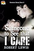 Someone to See that I Care