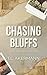 Chasing Bluffs (Bailey Brot...