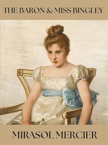 The Baron & Miss Bingley: A Pride and Prejudice Sequel (The Austen Continuations #2)