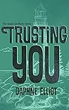 Trusting You by Daphne Elliot