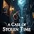 A Case of Stolen Time by David Head