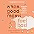 When Good Moms Feel Bad: An Empowering Guide for Transforming Guilt, Anxiety, and Anger into Compassion, Confidence, and Connectedness