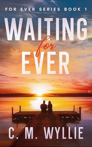 Waiting For Ever: Book 1, For Ever Series (Kindle Edition)