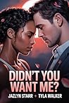 Didn't You Want Me?
