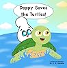Doppy Saves the Turtles!: An Educational Picture Book about Saving Sea Turtles and Protecting the Ocean for Kids (Doppy Saves the Earth 2)