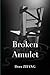 Broken Amulet by Dora Zhang
