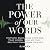 The Power of Our Words by Pamela Marx