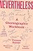 Nevertheless: A Choreographic Workbook