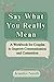 Say What You Really Mean by Jennifer Smith