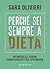 Perché sei sempre a dieta: Riconosci gli schemi, cambia prospettiva, sperimenta (Italian Edition)