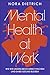 Mental Health at Work: Wie wir unsere beste Arbeit machen und dabei gesund bleiben (German Edition)