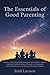 The Essentials of Good Parenting by Emil Larsson The Essentials of Good Parenting by Emil Larsson