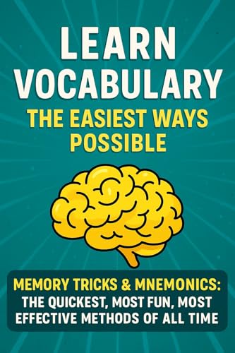 Learn Vocabulary the Easiest Ways Possible!: Memory Tricks & Mnemonics—The Quickest, Most Fun & Effective Methods of All Time! School Test Prep EFL® ESL® ... Most Fun & Effective Methods of All Time) (Kindle Edition)