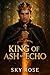 King Of Ash & Echo