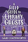 A Field Guide to Library Ghosts