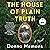 The House of Plain Truth: A...