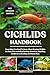 CICHLIDS HANDBOOK: Everythi...