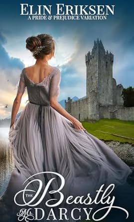 The Beastly Mr Darcy: A Pride & Prejudice variation