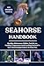 SEAHORSE HANDBOOK: Breeding...