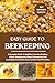 EASY GUIDE TO BEEKEEPING: A...