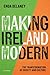 Making Ireland Modern: The ...