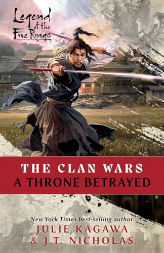 A Throne Betrayed: A Legend of the Five Rings Novel (The Clan Wars)