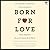 Born for Love by Bruce D. Perry
