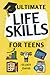 Ultimate Life Skills for Teens: Essentials for Real-World Success in Money, Cooking, Career, and So Much More- Build Skills and Confidence with Fun, Easy-to-Follow Activities