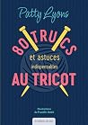 80 trucs & astuces indispensables au tricot