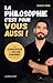 La philosophie, c'est pour ...