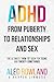 From Puberty to Relationships and Sex—For ADHD Boys and Girls by Aled Rowland