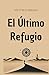 El Último Refugio (Spanish Edition)