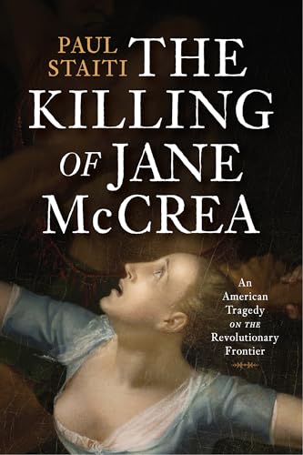The Killing of Jane McCrea: An American Tragedy on the Revolutionary Frontier (Hardcover)