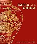 Imperial China: The Definitive Visual History