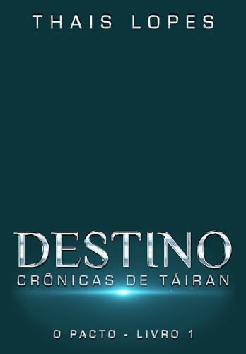 Destino (Crônicas de Táiran - O Pacto Livro 1) (Portuguese Edition)