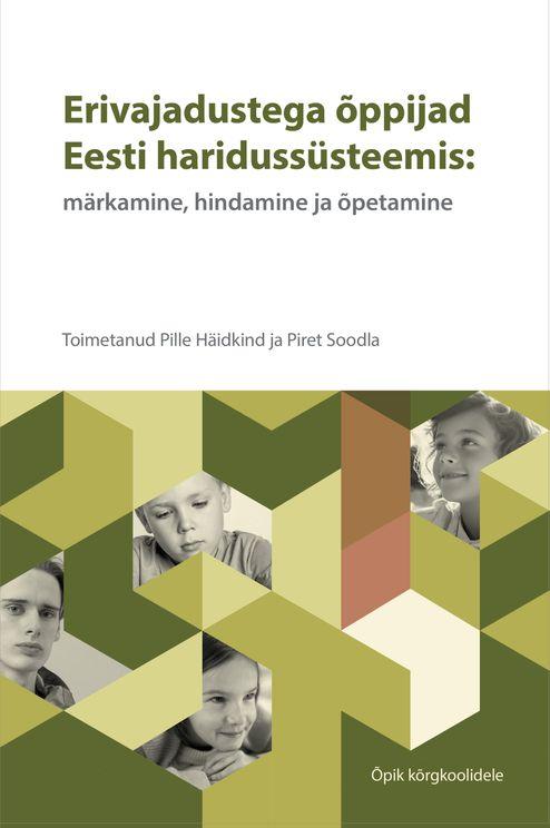 Erivajadustega õppijad Eesti haridussüsteemis : märkamine, hindamine ja õpetamine : õpik kõrgkoolidele