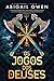 Os Jogos dos Deuses (The Crucible, #1)