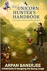 The Unicorn Hunter's Handbook ( and Other Mythical Startup Beasts) The Unicorn Hunter's Handbook ( and Other Mythical Startup Beasts)