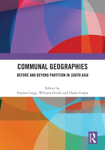 Communal Geographies: Before and Beyond Partition in South Asia (Hardcover)