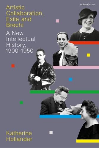 Artistic Collaboration, Exile, and Brecht: A New Intellectual History, 1900-1950 (Hardcover)