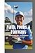 FAITH, FOCUS & FAIRWAYS: Th...