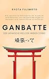 Ganbatte – Der ja...