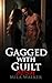Gagged with Guilt: A BDSM R...