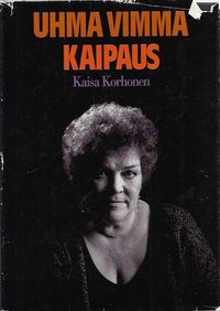 Uhma vimma kaipaus: Muistiinpanoja työstä ja elämästä (Finnish Edition)