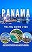 PANAMA TRAVEL GUIDE 2025: E...