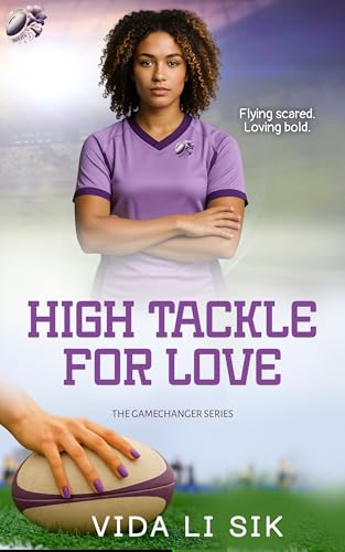 High Tackle for Love: A Sweet & Wholesome Brother's Best Friend Sports Romance : Part of the Gamechangers Series (Kindle Edition)