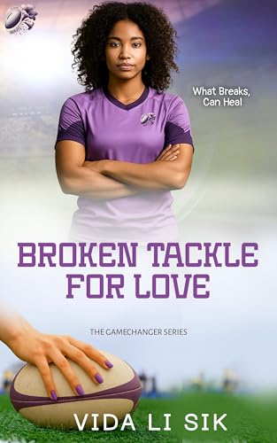 Broken Tackle for Love: A Sweet Enemies to Lovers Sports Romance : Part of the Gamechangers Series (Kindle Edition)