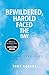 Bewildered, Harold Faced Th...