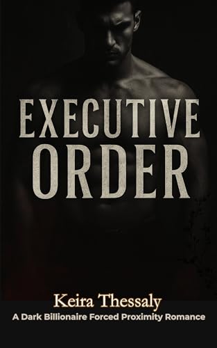 Executive Order: A Dark Billionaire Romance Short: Forced Proximity, Enemies to Lovers, and Plus-Size Spice | Kindle Unlimited Quick Read with Trigger Warnings (The Billionaire's Cage)