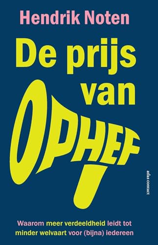 De prijs van ophef: Waarom meer verdeeldheid leidt tot minder welvaart voor (bijna) iedereen (Dutch Edition)